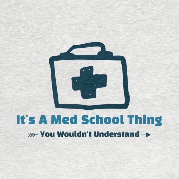 It's A Med school Thing - funny design by Cyberchill